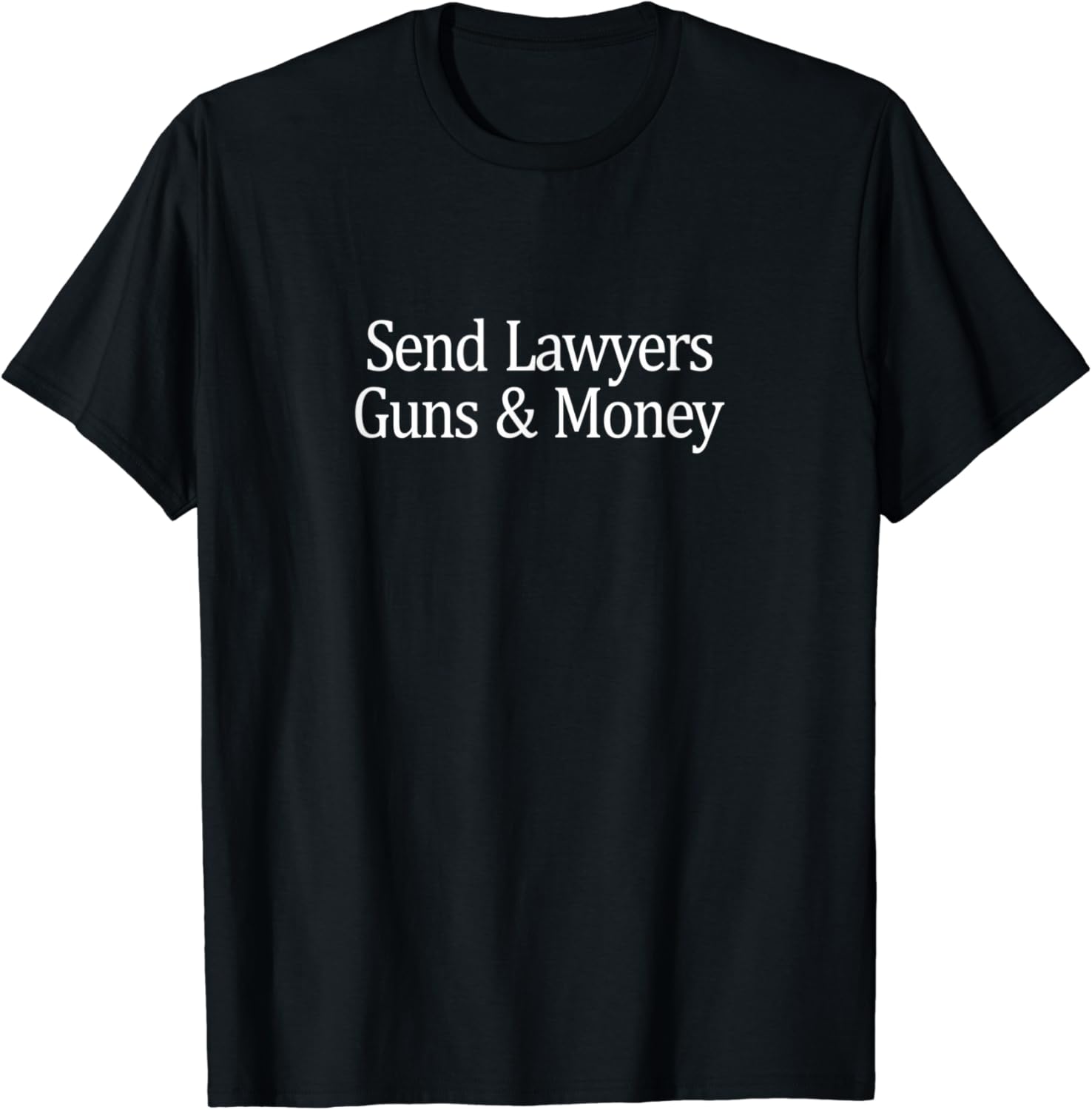 Send Lawyers Guns And Money TShirt Clothing